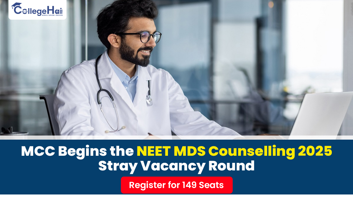 MCC Begins the NEET MDS Counselling 2025 Stray Vacancy Round Register for 149 Seats.jpg